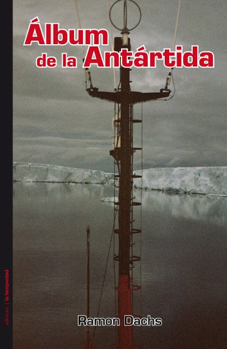 Ãâlbum De La Antãâ¡rtida, De Dachs, Ramon. Editorial Ediciones De La Tempestad, S.l., Tapa Blanda En Español