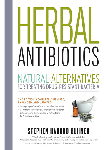 Herbal Antibiotics, 2nd Edition: Natural Alternatives For Tr