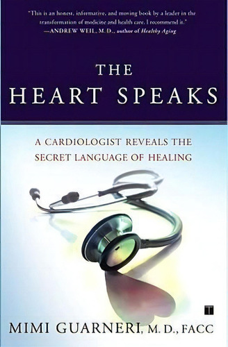 The Heart Speaks : A Cardiologist Reveals The Secret Language Of Healing, De Mimi Guarneri. Editorial Atria Books, Tapa Blanda En Inglés