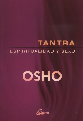 TANTRA, ESPIRITUALIDAD Y SEXO (NUEVA EDICION), de Osho., vol. 1.0. Editorial Gaia Ediciones, tapa blanda, edición 1 en español, 2018