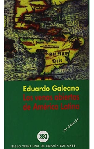 Libro De Eduardo Galeano Las Venas Abierta De América Latina