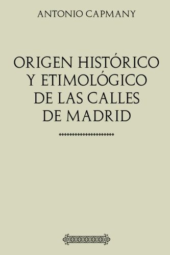 Coleccion Capmany: Origen Historico Y Etimologico De Las Cal