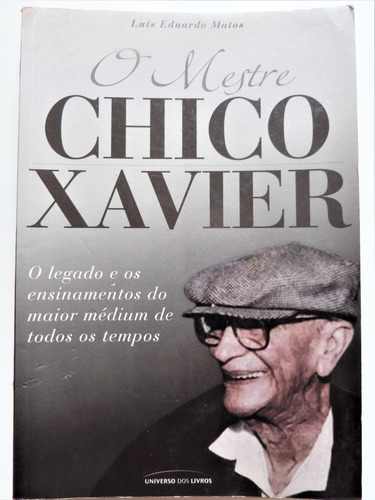 Livro O Mestre Chico Xavier Luis Eduardo Matos