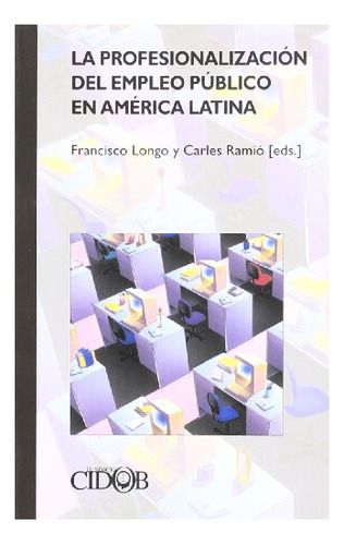 Libro La Profesionalizacion Del Empleo Publico En  De Longo