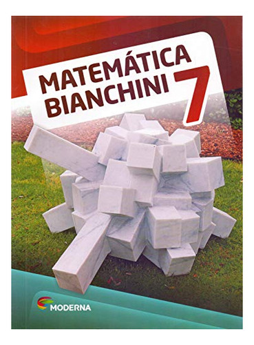 Libro Matematica Bianchini - 7 Ano - Ef Ii - 08 Ed De Editor