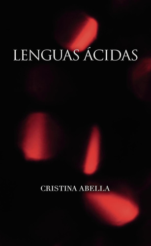 Lenguas Ácidas, De Abella  Cristina.. Grupo Editorial Círculo Rojo Sl, Tapa Blanda, Edición 1.0 En Español