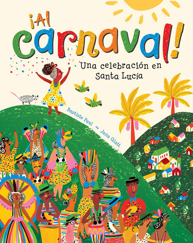 ¡al Carnaval!: Una Celebración En Santa Lucia (spanish E 