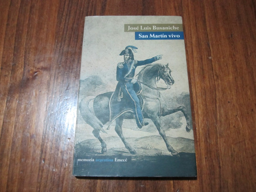 San Martín Vivo - José Luis Busaniche - Ed: Emecé 