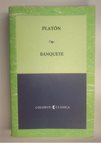 Libro Banquete - Platón - Colihue Clásica