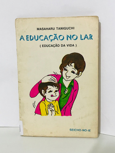 Livro A Educação No Lar - Masaharu Taniguchi Seicho-no-ie