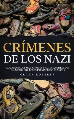Libro Crimenes De Los Nazi : Los Atentados Mas Atroces Y ...