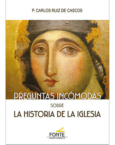 Preguntas Incomodas Sobre La Historia De La Iglesia, De Ruiz De Castos, Carlos. Editorial Monte Carmelo, Tapa Blanda En Español