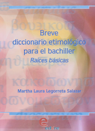 Breve Diccionario Etimologico Para El Bachiller Raices 81t12