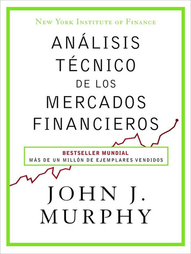 Analisis Tecnico De Los Mercados Financieros - Murphy,joh...