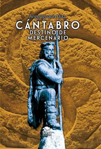 Cãâ¡ntabro Destino De Mercenario, De Díaz Millán, Ángel. Editorial Bubok Publishing, Tapa Blanda En Español