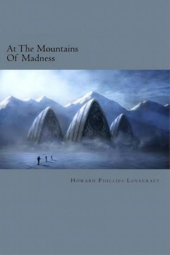 At The Mountains Of Madness, De Howard Phillips Lovecraft. Editorial Createspace Independent Publishing Platform, Tapa Blanda En Inglés