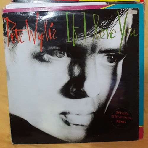 Vinilo Pete Wylie If I Love You Steve Peck Remix D1