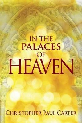 In The Palaces Of Heaven - Christopher Paul Carter (paper...