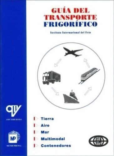 Guia Del Transporte Frigorifico De Internacion, De Internacional Del Frio Instituto. Editorial Mundi-prensa En Español