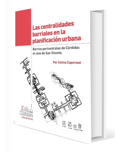 Libro Las Centralidades Barriales En La Planificación Urbana