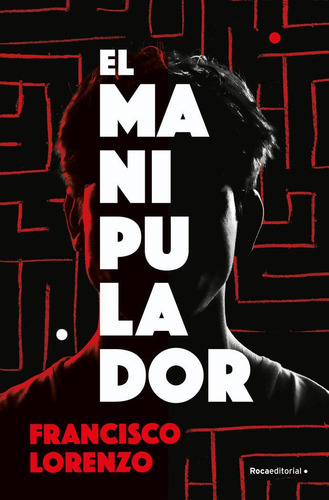 Libro: Manipulador, El (roca). Francisco Lorenzo. Roca Edito