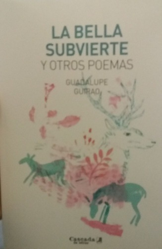 La Bella Subvierte - Guirao, Guadalupe, de GUIRAO, GUADALUPE. Editorial Cascada de Letras en español
