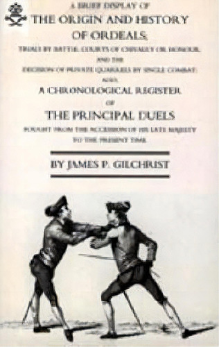 Brief Display Of The Origin And History Of Ordeals; (and A, De James P. Gilchrist. Editorial Naval & Military Press Ltd En Inglés