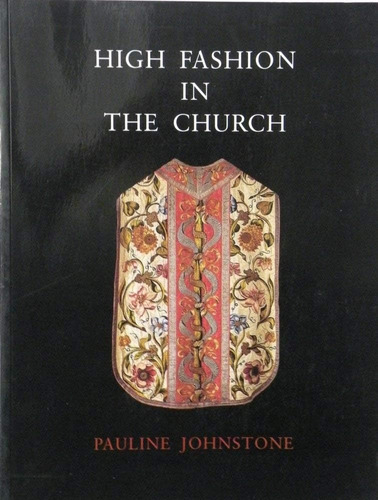 Libro: High Fashion In The Church: The Place Of Church Vestm
