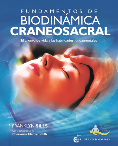 Fundamentos de biodinamica craneosacral de Franklyn Sills editorial el grano de mostaza en español tapa dura 2024