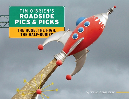 Tim O'brien's Roadside Pics & Picks: The Huge, The High, The Half-buried, De O'brien, Tim. Editorial Casa Flamingo Literary Arts, Tapa Blanda En Inglés