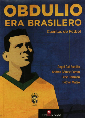 Obdulio Era Brasilero.. - Ángel Cal Bustillo