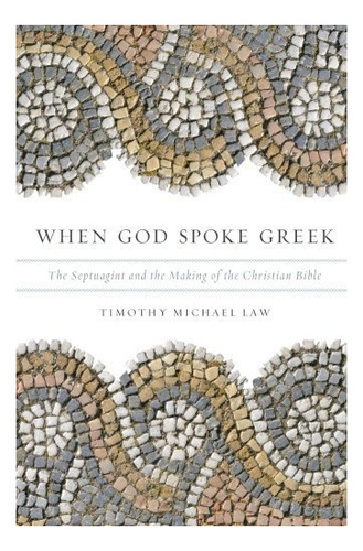 When God Spoke Greek : Timothy Michael Law 