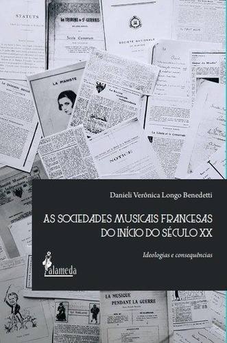 As Sociedades Musicais Francesas Do Início Do Século Xx, De Diversos Autores. Editora Alameda Editorial, Capa Mole Em Português, 2021