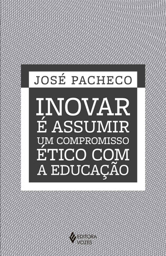 Livro Inovar E Assumir Um Compromisso Etico Com A Educação