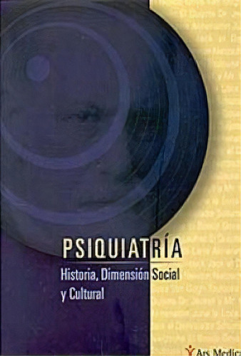 Psiquiatria, Historia, Dimension Social Y Cultural, De Arquiola. Editorial Ars Médica En Español