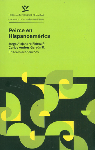 Peirce En Hispanoamerica, De Flórez R., Jorge Alejandro. Editorial Universidad De Caldas, Tapa Blanda, Edición 1 En Español, 2022