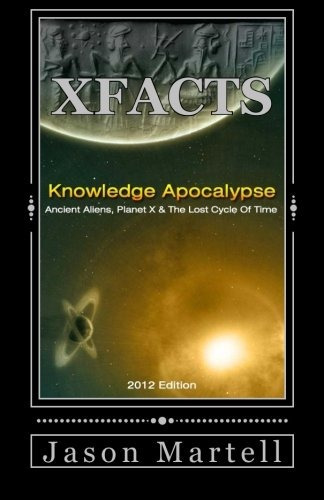 Knowledge Apocalypse 2012 Edition Ancient Aliens, Planet X  