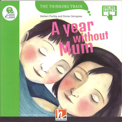 Year Without Mum,a - Helbling Thinking Train Level D, De Gerngross, Gunter & Puchta, Herbert. Editorial Helbling En Inglés, 0