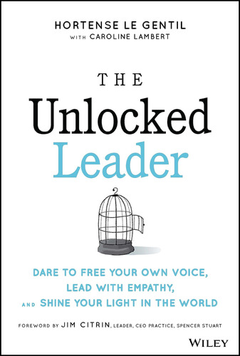 Libro: The Unlocked Leader: Dare To Free Your Own Voice, And