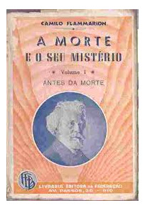 Livro A Morte E O Seu Mistério - Volume 1 - Camilo Flammarion [0000]
