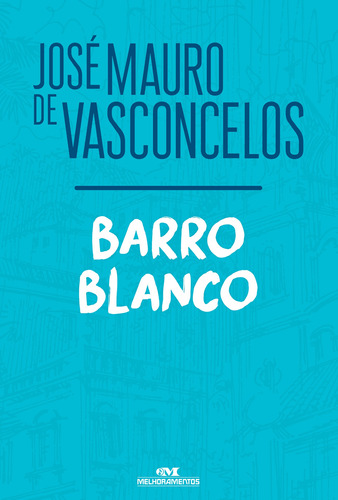 Barro Blanco, de de Vasconcelos, José Mauro. Série José Mauro de Vasconcelos Editora Melhoramentos Ltda., capa mole em português, 2019