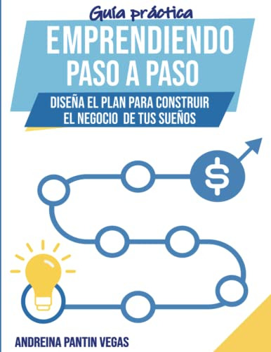 Libro : Guia Practica Emprendiendo Paso A Paso Diseña El..