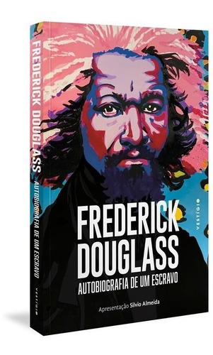 Frederick Douglass: Autobiografia De Um Escravo