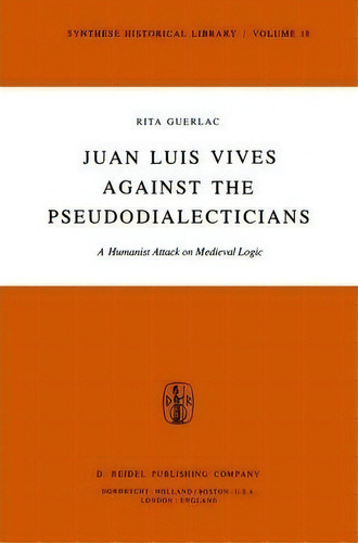 Juan Luis Vives Against The Pseudodialecticians, De R. Guerlac. Editorial Springer, Tapa Dura En Inglés