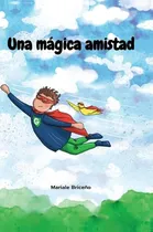 Comprar Libro Una Mágica Amistad De Mariale Briceño Bookbildr Publis