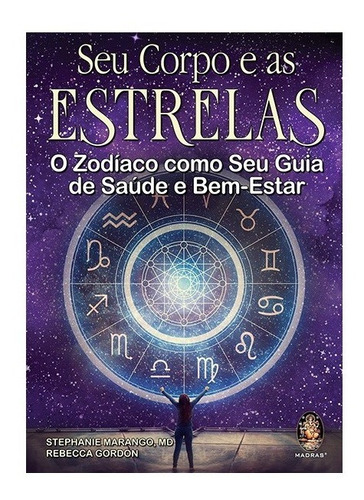 Livro Seu Corpo E As Estrelas O Zodíaco Como Seu Guia De Saúde E Bem-estar