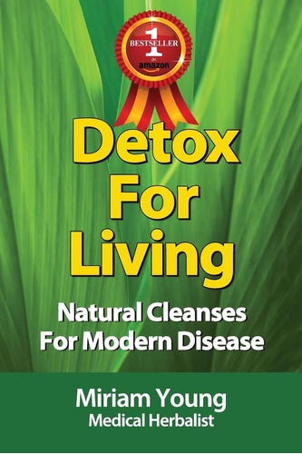 Libro: Detox For Living: Natural Cleanses For Modern Disease