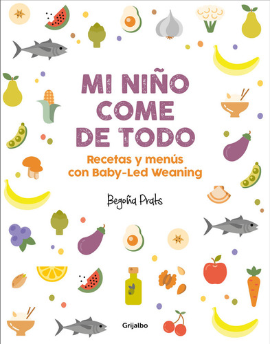 Mi Niño Comer De Todo Recetas Baby Lead Weaning - Prats,...
