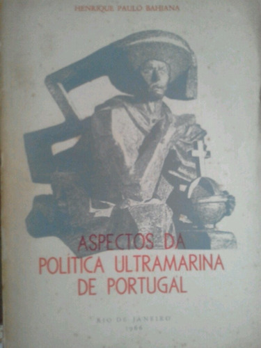 Henrique Paulo Aspectos Da Política Ultramarina De Portugal 