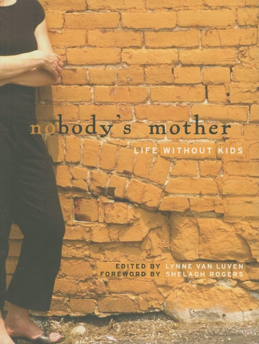 Libro:  Nobodyøs Mother: Life Without Kids